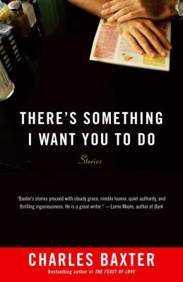 There's Something I Want You to Do : Stories