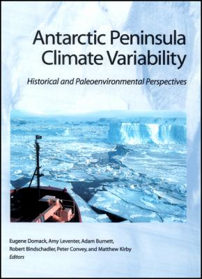 Antarctic Peninsula Climate Variability : Historical and Paleoenvironmental Perspectives