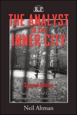 The Analyst in the Inner City : Race, Class, and Culture Through a Psychoanalytic Lens