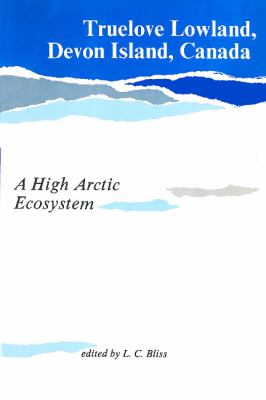 Truelove Lowland, Devon Island, Canada : A High Arctic Ecosystem