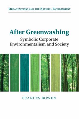 After Greenwashing : Symbolic Corporate Environmentalism and Society