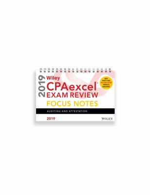 Wiley CPAexcel Exam Review 2019 Focus Notes : Auditing and Attestation