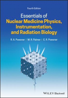 Essentials of Nuclear Medicine Physics, Instrumentation, and Radiation Biology