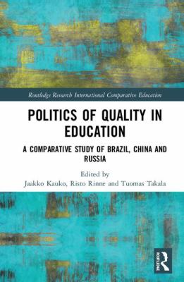 Politics of Quality in Education : A Comparative Study of Brazil, China, and Russia