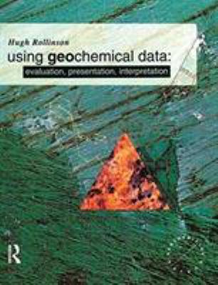 Using Geochemical Data : Evaluation, Presentation, Interpretation