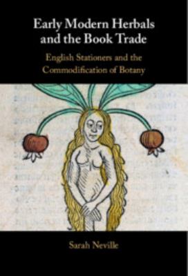 Early Modern Herbals and the Book Trade : English Stationers and the Commodification of Botany