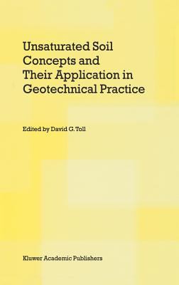 Unsaturated Soil Concepts and Their Application in Geotechnical Practice