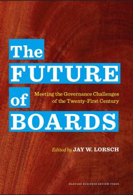The Future of Boards : Meeting the Governance Challenges of the Twenty-First Century