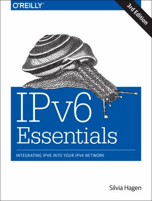 IPv6 Essentials : Integrating IPv6 into Your IPv4 Network