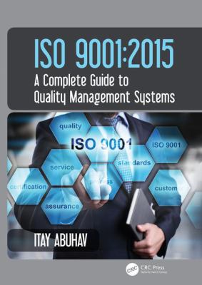 ISO 9001 : 2015 - a Complete Guide to Quality Management Systems