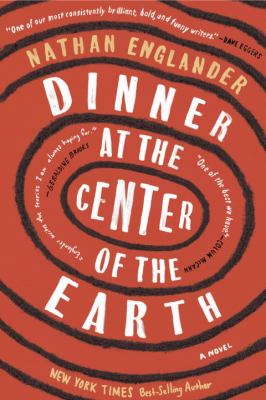 Dinner at the Center of the Earth : A Novel