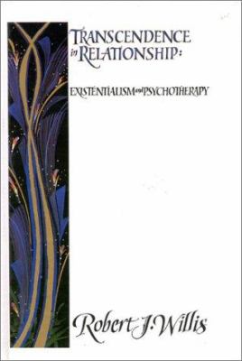 Transcendence in Relationships : Existentialism and Psychotherapy