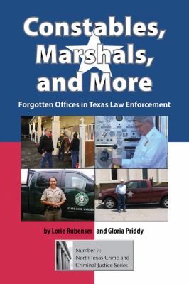 Constables, Marshals, and More : Forgotten Offices in Texas Law Enforcement