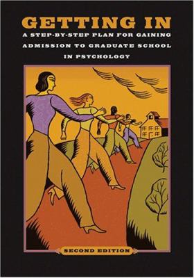 Getting In : A Step-by-Step Plan for Gaining Admission to Graduate School in Psychology