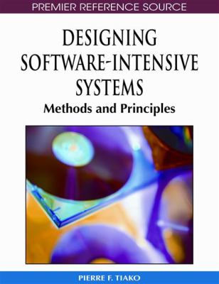 Designing Software-Intensive Systems : Methods and Principles