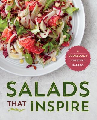 Salads That Inspire : A Cookbook of Creative Salads