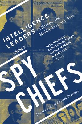 Spy Chiefs Vol. 2 : Intelligence Leaders in Europe, the Middle East, and Asia
