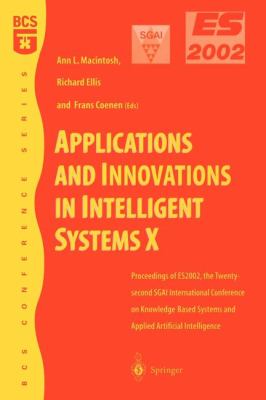 Applications and Innovations in Intelligent Systems X : Proceedings of ES2002, the Twenty-Second SGAI International Conference on Knowledge Based Systems and Applied Artificial Intelligence