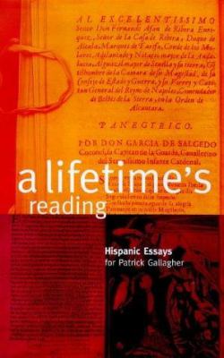 A Lifetime's Reading : Hispanic Essays for Patrick Gallagher