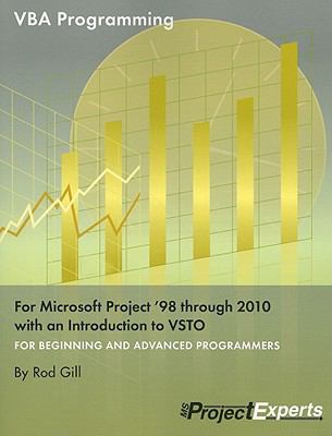 VBA Programming for Microsoft Project '98 through 2010 with an Introduction to VSTO : For Beginning and Advanced Programmers
