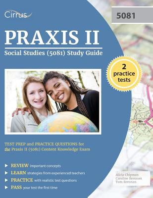 Praxis II Social Studies (5081) Study Guide : Test Prep and Practice Questions for the Praxis II (5081) Content Knowledge Exam