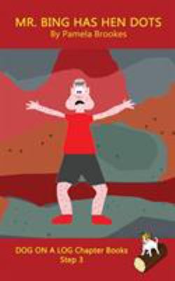 Mr. Bing Has Hen Dots Chapter Book : (Step 3) Sound Out Books (systematic Decodable) Help Developing Readers, Including Those with Dyslexia, Learn to Read with Phonics