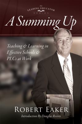 A Summing Up : Teaching and Learning in Effective Schools and PLCs at Work