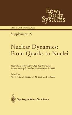 Nuclear Dynamics - From Quarks to Nuclei : Proceedings of the Xxth Cfif Fall Workshop, Lisbon, Portugal, October 31-November 2 2002