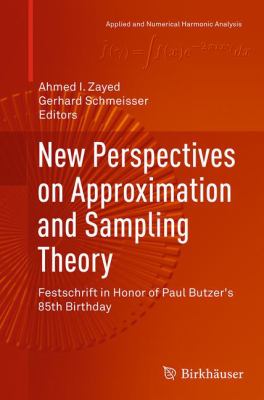 New Perspectives on Approximation and Sampling Theory : Festschrift in Honor of Paul Butzer's 85th Birthday