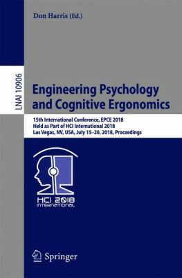 Engineering Psychology and Cognitive Ergonomics : 15th International Conference, EPCE 2018, Held As Part of HCI International 2018, Las Vegas, NV, USA, July 15-20, 2018, Proceedings