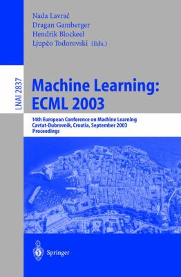 Machine - ECML 2003 : 14th European Conference on Machine Learning, Cavtat-Dubrovnik, Croatia, September 2003, Proceedings