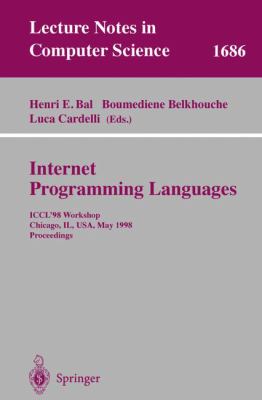 Internet Programming Languages : ICCL'98 Workshop, Chicago, IL, U. S. A., May 13, 1998, Proceedings