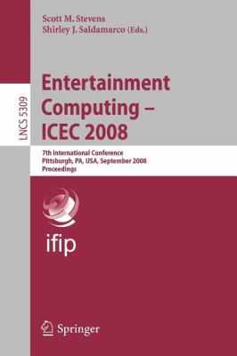 Entertainment Computing - ICEC 2008 : 7th International Conference, Pittsburgh, PA, USA, September 25-27, 2008, Proceedings