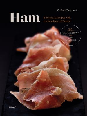 Ham : Stories and Recipes with the Best Hams of Europe