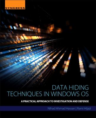 Data Hiding Techniques in Windows OS : A Practical Approach to Investigation and Defense