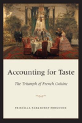 Accounting for Taste : The Triumph of French Cuisine