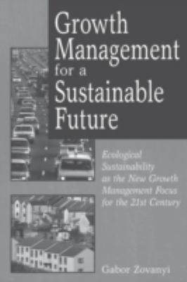 Growth Management for a Sustainable Future : Ecological Sustainability As the New Growth Management Focus for the 21st Century