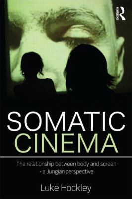 Somatic Cinema : The Relationship Between Body and Screen - A Jungian Perspective