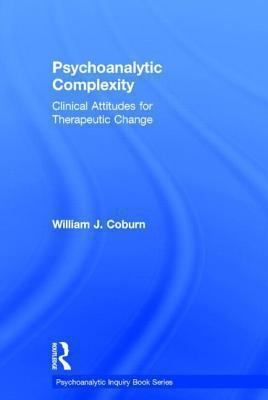 Psychoanalytic Complexity : Clinical Attitudes for Therapeutic Change