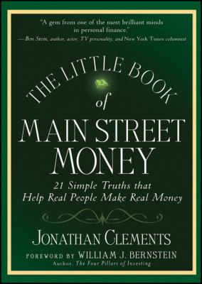 The Little Book of Main Street Money : 21 Simple Truths That Help Real People Make Real Money