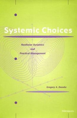 Systemic Choices : Nonlinear Dynamics and Practical Management