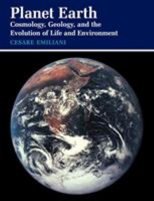 Planet Earth : Cosmology, Geology, and the Evolution of Life and Environment
