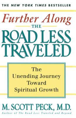 Further along the Road Less Traveled : The Unending Journey Towards Spiritual Growth
