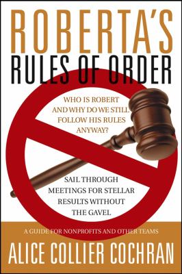Roberta's Rules of Order : Sail Through Meetings for Stellar Results Without the Gavel