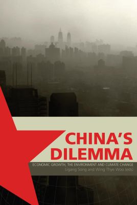 China's Dilemma : Economic Growth, the Environment, and Climate Change