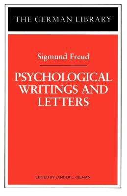 Psychological Writings and Letters: Sigmund Freud