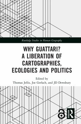 Why Guattari? A Liberation of Cartographies, Ecologies and Politics