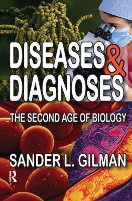 Diseases and Diagnoses : The Second Age of Biology