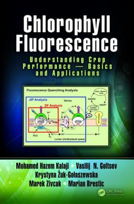 Chlorophyll Fluorescence : Understanding Crop Performance -- Basics and Applications
