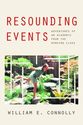 Resounding Events : Adventures of an Academic from the Working Class